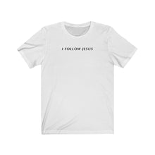 Load image into Gallery viewer, I Follow Jesus Short Sleeve Tee