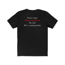 Load image into Gallery viewer, Jesus Is Coming Back Short Sleeve Tee