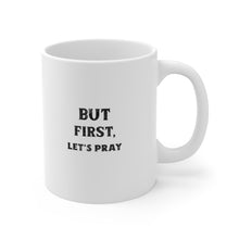 Load image into Gallery viewer, But First Let&#39;s Pray Ceramic Mug
