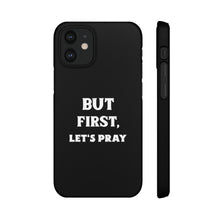 Load image into Gallery viewer, But First Let&#39;s Pray Phone Case
