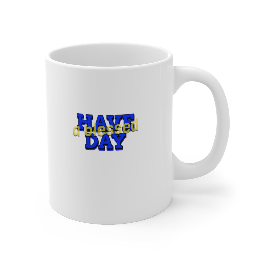 Have A Blessed Day Mug 11oz