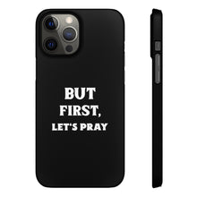 Load image into Gallery viewer, But First Let&#39;s Pray Phone Case
