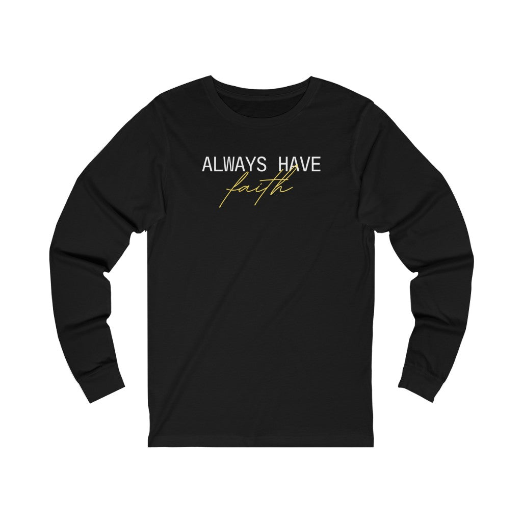 Always Have Faith Long Sleeve