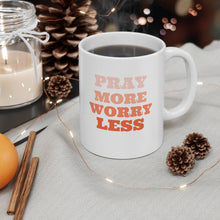 Load image into Gallery viewer, Pray More Worry Less Mug 11oz
