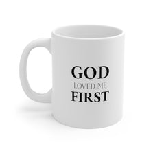 Load image into Gallery viewer, God Loved Me First Mug
