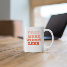 Load image into Gallery viewer, Pray More Worry Less Mug 11oz
