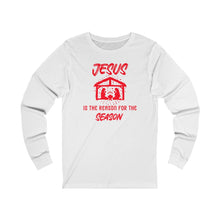 Load image into Gallery viewer, Jesus Is The Reason For The Season Long Sleeve
