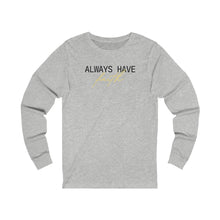 Load image into Gallery viewer, Always Have Faith Long Sleeve
