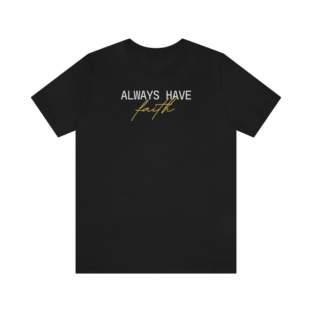 Always Have Faith Short Sleeve Tee