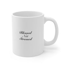 Load image into Gallery viewer, Blessed Not Stressed Ceramic Mug
