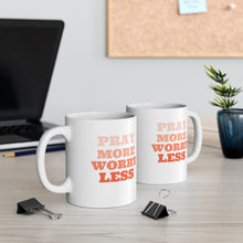 Load image into Gallery viewer, Pray More Worry Less Mug 11oz
