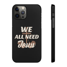 Load image into Gallery viewer, We All Need Jesus Case
