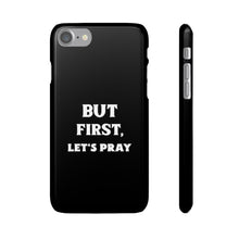 Load image into Gallery viewer, But First Let&#39;s Pray Phone Case
