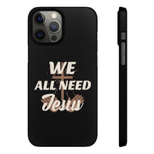 Load image into Gallery viewer, We All Need Jesus Case
