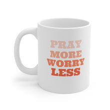 Load image into Gallery viewer, Pray More Worry Less Mug 11oz
